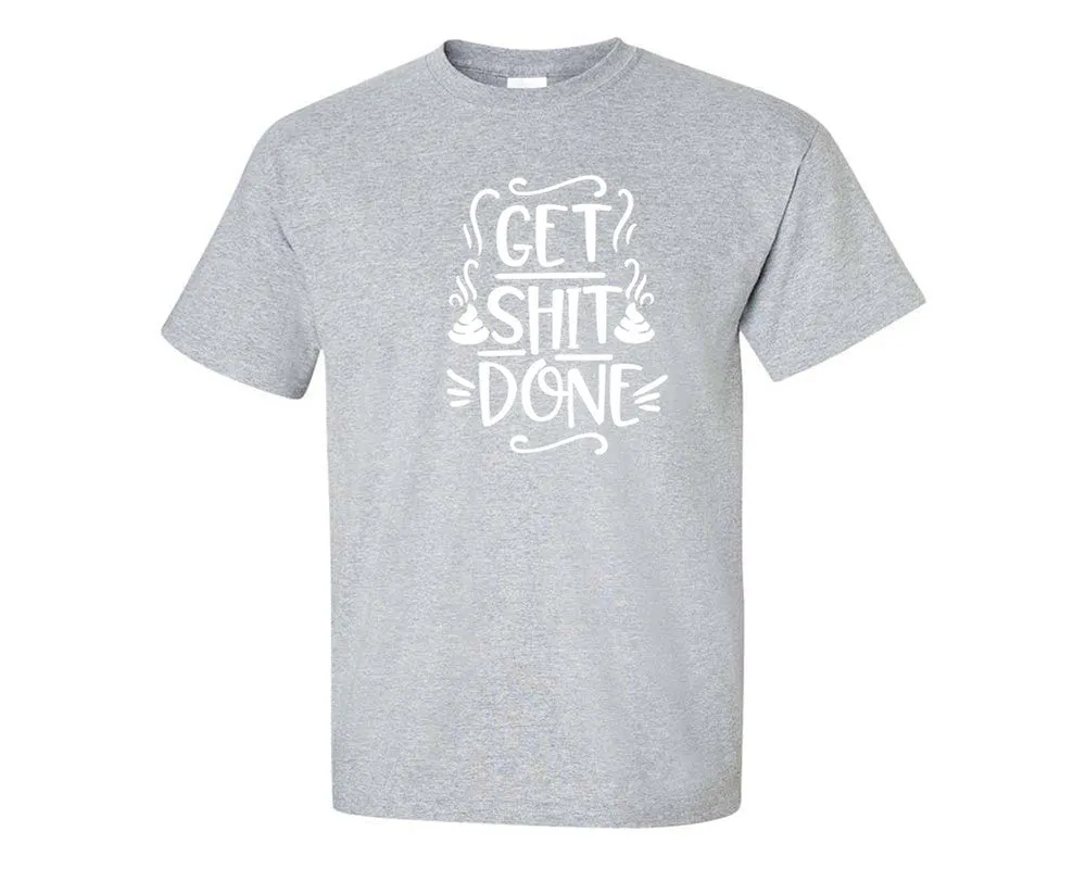 Get Shit Done Men T Shirt